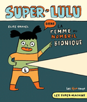 Super-Lulu : la femme au nombril bionique [nouvelle édition]